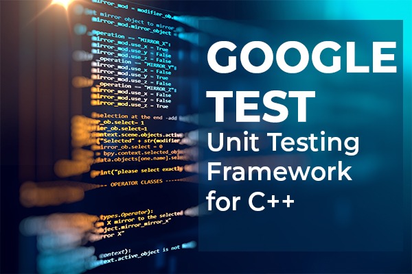 Google Test : Unit Testing Framework for C++